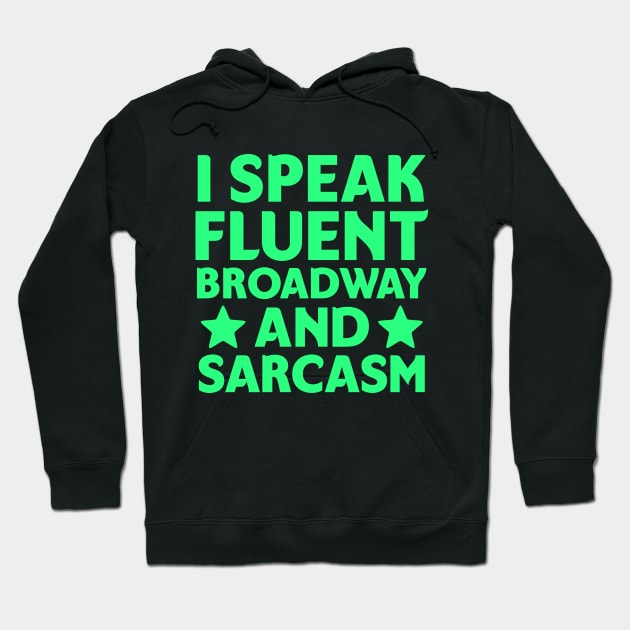 I speak fluent broadway and sarcasm Hoodie by colorsplash